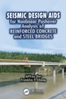 Seismic Design Aids for Nonlinear Pushover Analysis of Reinforced Concrete and Steel Bridges - eBook