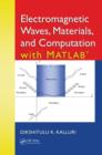 Electromagnetic Waves, Materials, and Computation with MATLAB® - Book