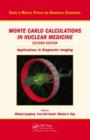 Monte Carlo Calculations in Nuclear Medicine : Applications in Diagnostic Imaging - Book