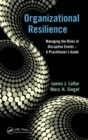 Organizational Resilience : Managing the Risks of Disruptive Events - A Practitioner’s Guide - Book