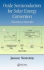 Oxide Semiconductors for Solar Energy Conversion : Titanium Dioxide - Book