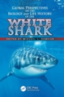 Global Perspectives on the Biology and Life History of the White Shark - Book