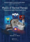 Physics of Thermal Therapy : Fundamentals and Clinical Applications - Book
