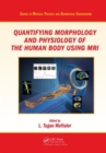Quantifying Morphology and Physiology of the Human Body Using MRI - Book