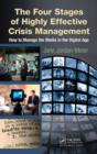 The Four Stages of Highly Effective Crisis Management : How to Manage the Media in the Digital Age - Book