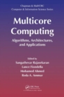 Multicore Computing : Algorithms, Architectures, and Applications - Book