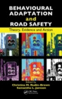 Behavioural Adaptation and Road Safety : Theory, Evidence and Action - Book