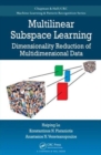 Multilinear Subspace Learning : Dimensionality Reduction of Multidimensional Data - Book