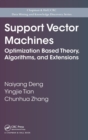 Support Vector Machines : Optimization Based Theory, Algorithms, and Extensions - Book