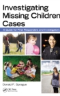 Investigating Missing Children Cases : A Guide for First Responders and Investigators - eBook