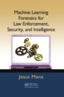 Machine Learning Forensics for Law Enforcement, Security, and Intelligence - eBook