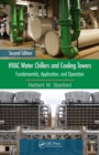 HVAC Water Chillers and Cooling Towers : Fundamentals, Application, and Operation, Second Edition - eBook