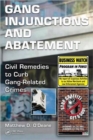 Gang Injunctions and Abatement : Using Civil Remedies to Curb Gang-Related Crimes - Book