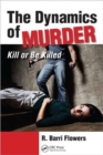 The Dynamics of Murder : Kill or Be Killed - Book