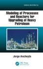 Modeling of Processes and Reactors for Upgrading of Heavy Petroleum - Book