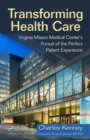 Transforming Health Care : Virginia Mason Medical Center's Pursuit of the Perfect Patient Experience - eBook