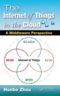 The Internet of Things in the Cloud : A Middleware Perspective - Book