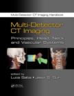 Multi-Detector CT Imaging : Principles, Head, Neck, and Vascular Systems - Book