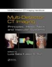 Multi-Detector CT Imaging : Principles, Head, Neck, and Vascular Systems - eBook