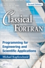 Classical Fortran : Programming for Engineering and Scientific Applications, Second Edition - eBook