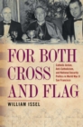 For Both Cross and Flag : Catholic Action, Anti-Catholicism, and National Security Politics in World War II San Francisco - eBook