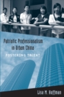 Patriotic Professionalism in Urban China : Fostering Talent - Book