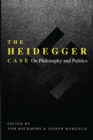 The Heidegger Case : On Philosophy and Politics - eBook