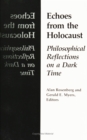 Echoes From The Holocaust : Philosophical Reflections on a Dark Time - eBook
