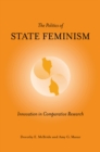 The Politics of State Feminism : Innovation in Comparative Research - Book