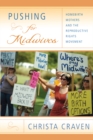 Pushing for Midwives : Homebirth Mothers and the Reproductive Rights Movement - Book