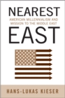 Nearest East : American Millenialism and Mission to the Middle East - Book