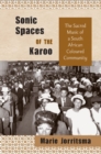 Sonic Spaces of the Karoo : The Sacred Music of a South African Coloured Community - Book