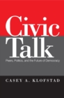 Civic Talk : Peers, Politics, and the Future of Democracy - Book