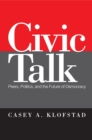 Civic Talk : Peers, Politics, and the Future of Democracy - eBook