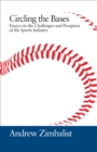 Circling the Bases : Essays on the Challenges and Prospects of the Sports Industry - eBook