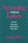 Schooling Without Labels : Parents, Educators, and Inclusive Education - eBook