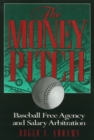 The Money Pitch : Baseball Free Agency and Salary Arbitration - eBook