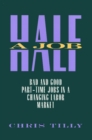 Half A Job : Bad and Good Part-Time Jobs in a Changing Labor Market - eBook