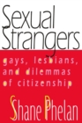 Sexual Strangers : Gays, Lesbians, and Dilemmas of Citizenship - eBook
