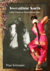 Sweating Saris : Indian Dance as Transnational Labor - Book