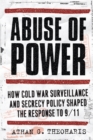 Abuse of Power : How Cold War Surveillance and Secrecy Policy Shaped the Response to 9/11 - eBook