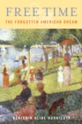Free Time : The Forgotten American Dream - eBook