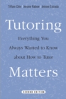 Tutoring Matters : Everything You Always Wanted to Know About How to Tutor - Book