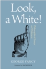 Look, A White! : Philosophical Essays on Whiteness - Book