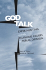 God Talk : Experimenting With the Religious Causes of Public Opinion - eBook
