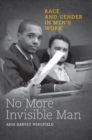 No More Invisible Man : Race and Gender in Men's Work - Book