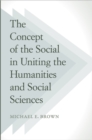 The Concept of the Social in Uniting the Humanities and Social Sciences - Book