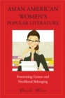 Asian American Women's Popular Literature : Feminizing Genres and Neoliberal Belonging - eBook