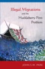 Illegal Migrations and the Huckleberry Finn Problem - Book