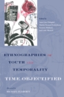 Ethnographies of Youth and Temporality : Time Objectified - Book